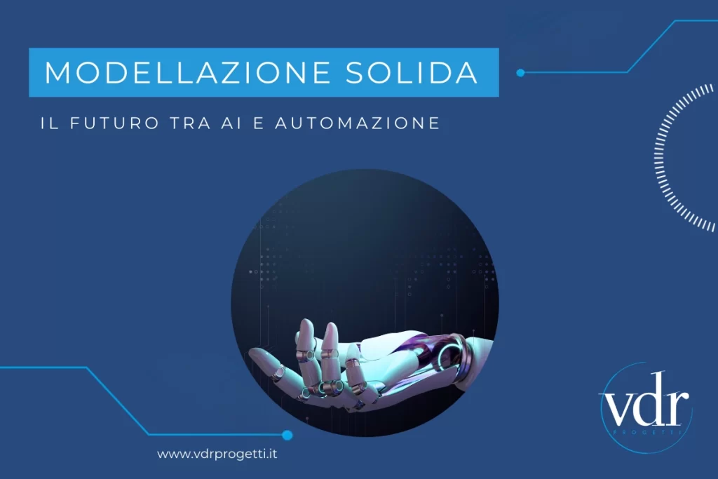 modellazione_solida_tra_ai_e_automazione_vdr_progetti
